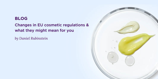 Changes in EU cosmetic regulations and what it could mean for you